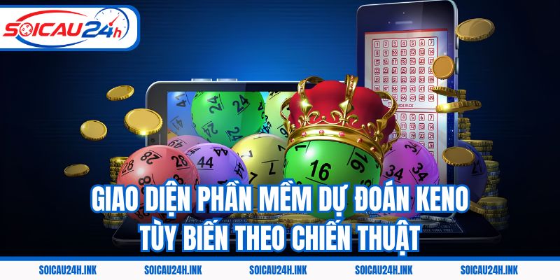 Giao diện phần mềm dự đoán Keno tùy biến theo chiến thuật