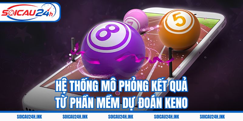 Hệ thống mô phỏng kết quả từ phần mềm dự đoán Keno