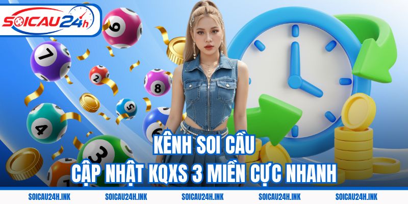 Kênh Soi cầu cập nhật KQXS 3 miền cực nhanh