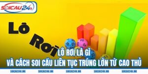 Lô Rơi Là Gì Và Cách Soi Cầu Liên Tục Trúng Lớn Từ Cao Thủ