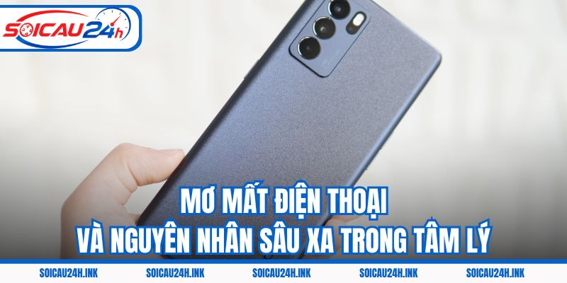 Mơ mất điện thoại và nguyên nhân sâu xa trong tâm lý