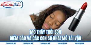 Mơ Thấy Thỏi Son – Điềm Báo Và Các Con Số Khai Mở Tài Vận