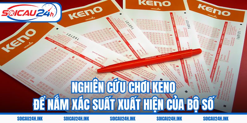 Nghiên cứu chơi Keno để nắm xác suất xuất hiện của bộ số