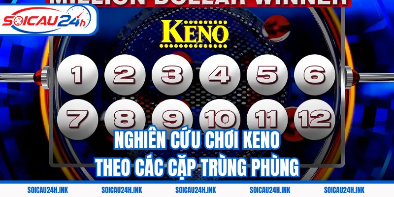Nghiên cứu chơi Keno theo các cặp trùng phùng