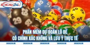 Phần Mềm Dự Đoán Lô Đề Có Chính Xác Không Và Lưu Ý Thực Tế