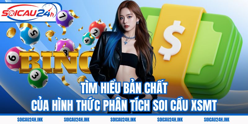 Tìm hiểu bản chất của hình thức phân tích soi cầu XSMT