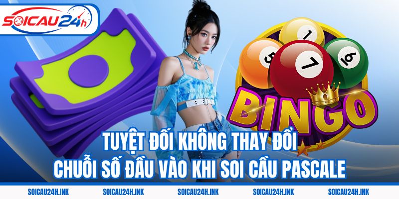 Tuyệt đối không thay đổi chuỗi số đầu vào khi soi cầu Pascale